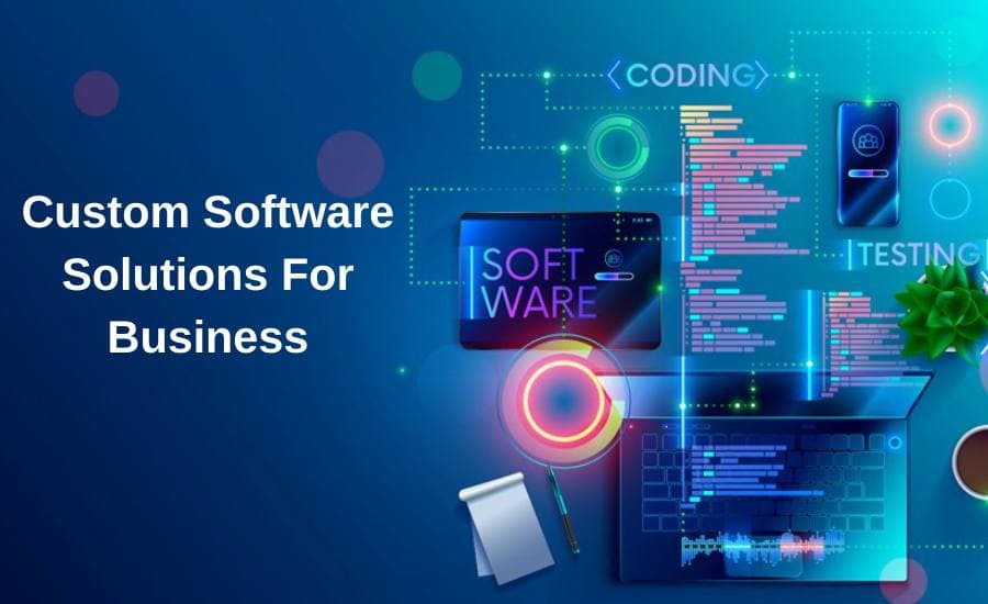 Custom Software Solutions For Business