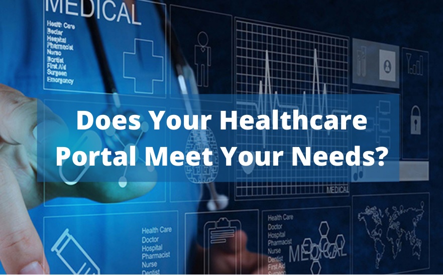 Does your healthcare portal meet your needs? Tips to help you maximize profit from your web portal.